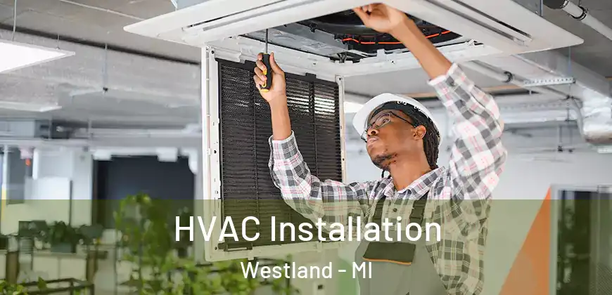  HVAC Installation Westland - MI